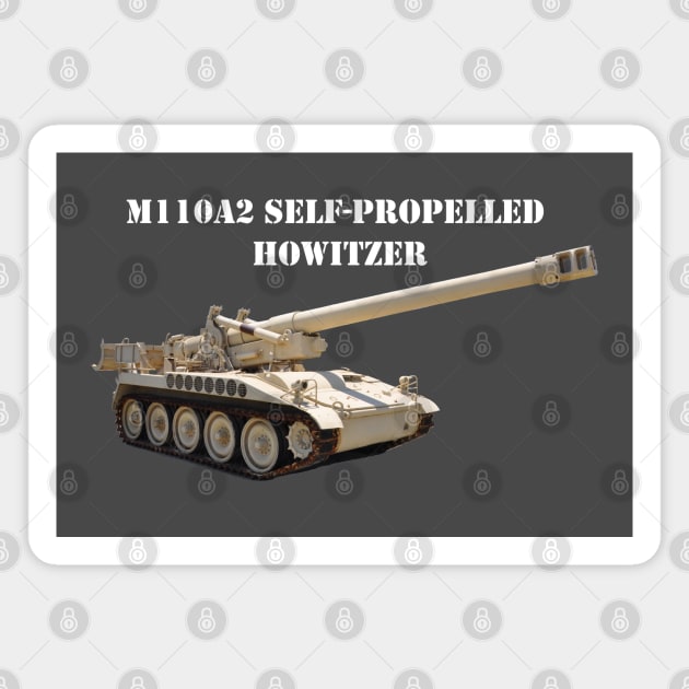 M110A2 Self-propelled 8-inch Howitzer  wht-txt Magnet by Toadman's Tank Pictures Shop